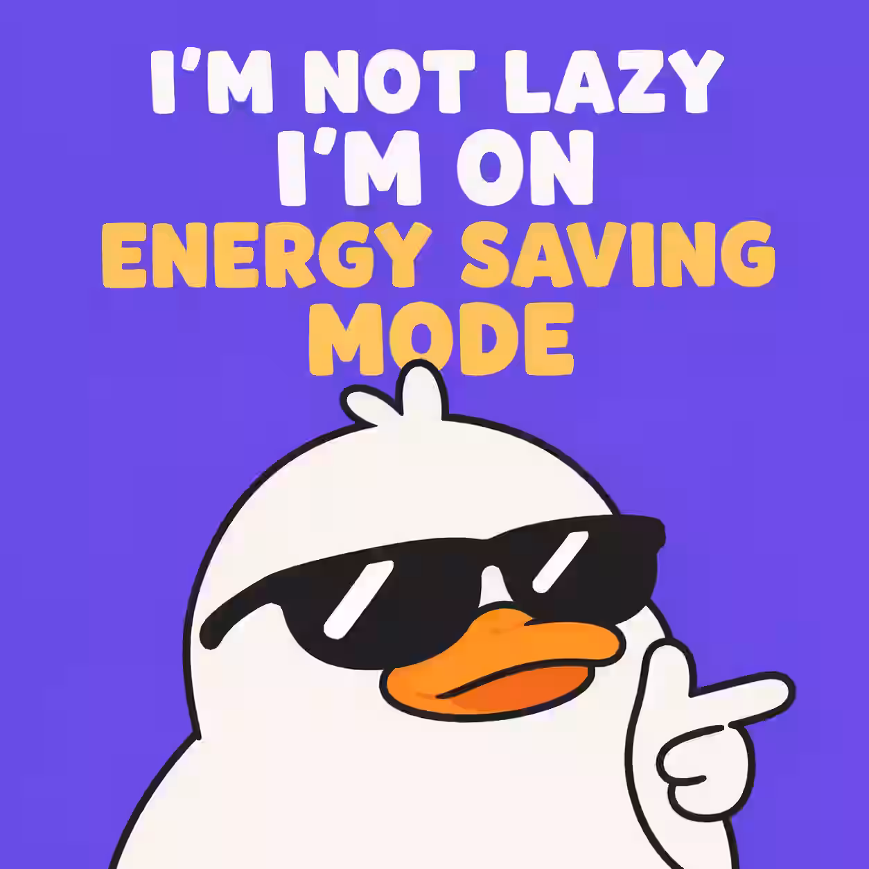 Funny duck wearing sunglasses with an energy saving mode quote.